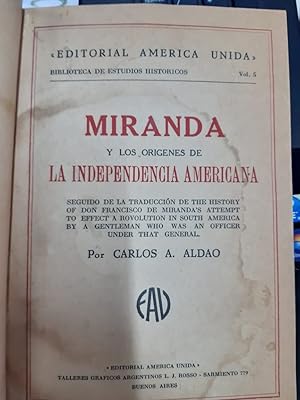 Image du vendeur pour MIRANDA. Y los orgenes de la Independencia Americana. Seguido de la traduccin de The History of Don Francisco de Miranda's attempt to effect of Revolution in South America by a gentleman who was an officer under that General. [Firmado / Signed] mis en vente par Buenos Aires Libros