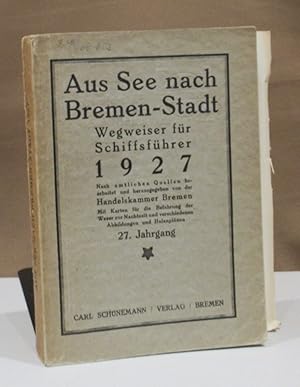 Bild des Verkufers fr Wegweiser fr Schiffsfhrer 1927. Nach amtlichen Quellen bearbeitet u. hrsg. von der Handelskammer Bremen. Mit Karten fr die Befahrung der Weser u. verschiedenen Abbildungen u. Hafenpnen. 27. Jahrhgang. zum Verkauf von Dieter Eckert