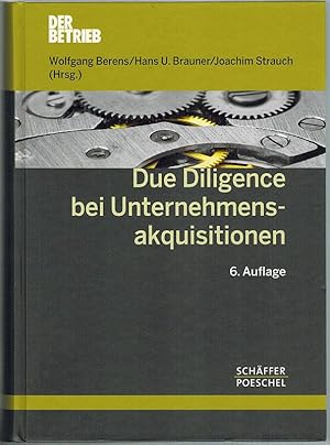 Due Diligence bei Unternehmensakquisitionen. 6., überarbeitete und erweiterte Auflage.