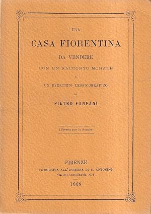 Una Casa Fiorentina Da Vendere Con Un Racconto Morale e Un Esercizio Lessicografico Di Pietro Fan...