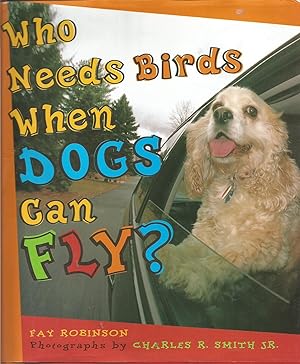 Seller image for Who Needs Birds When Dogs Can Fly? for sale by Beverly Loveless