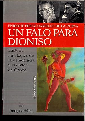 Imagen del vendedor de Un falo para Dioniso: historia mitolgica de la democracia y el olvido de Grecia a la venta por Papel y Letras