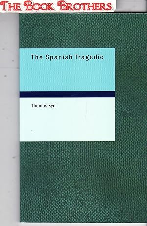 Image du vendeur pour The Spanish Tragedie mis en vente par THE BOOK BROTHERS