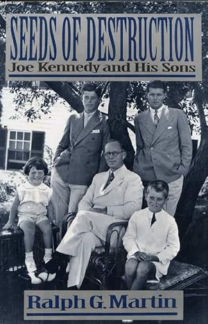 Bild des Verkufers fr SEEDS OF DESTRUCTION, JOE KENNEDY AND HIS SONS zum Verkauf von Le-Livre