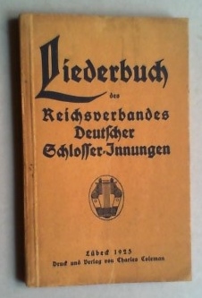 Liederbuch des Reichsverbandes Deutscher Schlosser-Innungen.