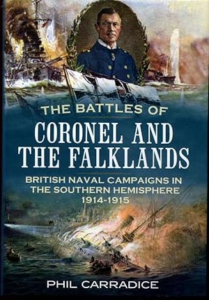 The Battles of Coronel and the Falklands: British Naval Campaigns in the Southern Hemisphere 1914-15