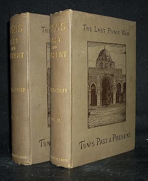 The Last Punic War. Tunis, Past and Present. With a narrative of the French conquest of the regen...