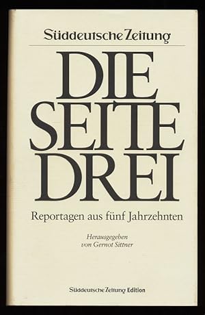 Die Seite drei : Reportagen aus fünf Jahrzehnten. Süddeutsche Zeitung Edition.