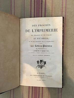 Imagen del vendedor de Des progrs de l'imprimerie en France et en Italie au XVIesicle, et de son influence sur la littrature; avec les lettres patentes de Franois Ier en date du 16 janvier 1538, qui instituent le premier imprimeur royal pour le grec. a la venta por Librairie Moresi