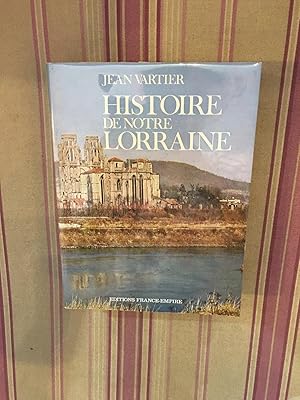 Image du vendeur pour Histoire de notre Lorraine. mis en vente par Librairie Moresi