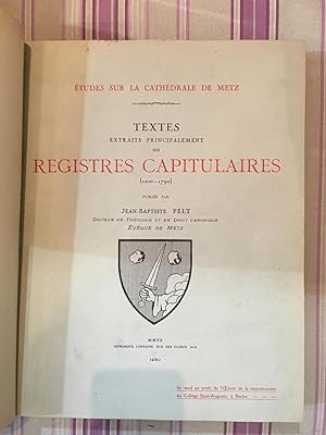 Etudes sur la cathédrale de Metz. Registres Capitulaires (1210-1790).