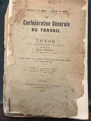 La confédération générale du travail - Thèse pour le doctorat en droit présentée par Henri Teitge...