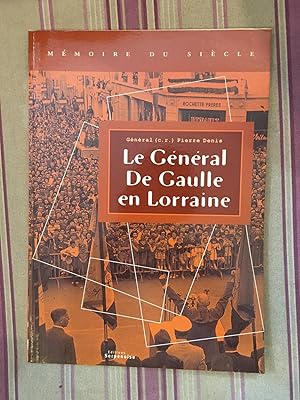 Image du vendeur pour Le gnral de Gaulle en Lorraine. mis en vente par Librairie Moresi