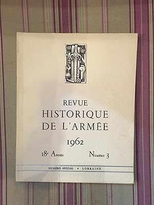 Revue historique de l'armée. Dix-huitième année. Numéro 3. Aout 1962. Lorraine.