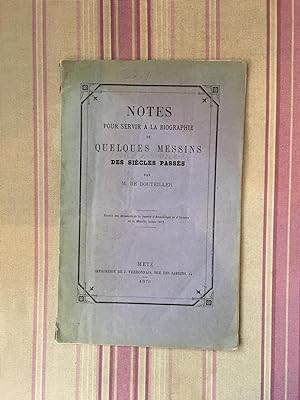 Bild des Verkufers fr Notes pour servir  la biographie de quelques messins dessicles passs. zum Verkauf von Librairie Moresi