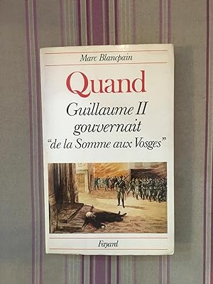 Quand Guillaume II gouvernait "de la Somme aux Vosges".