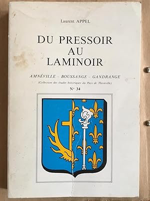 Imagen del vendedor de Du pressoir au laminoir. Amnville-Boussange-Gandrange. a la venta por Librairie Moresi