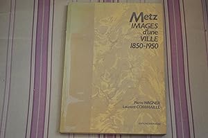 Bild des Verkufers fr Metz, images d'une ville 1850-1950. zum Verkauf von Librairie Moresi