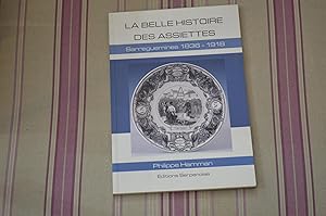 La belle histoire des assiettes - Sarreguemines 1836-1918.