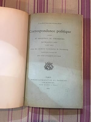 Correspondance politique adressée au magistrat de Strasbourg par ses agents (1594-1683) tiré des ...