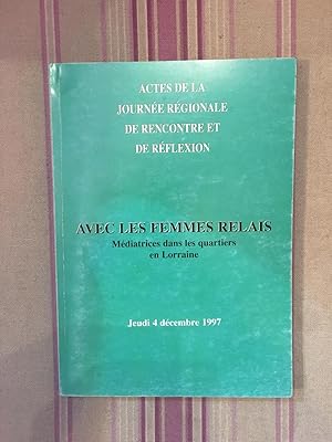 Actes de la journée régionale de rencontre et de réflexion - Avec les femmes relais Médiatrices d...