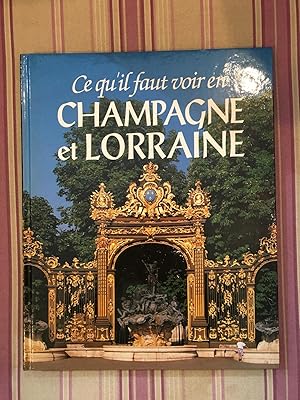 Image du vendeur pour Ce qu'il faut voir en Champagne et Lorraine. mis en vente par Librairie Moresi