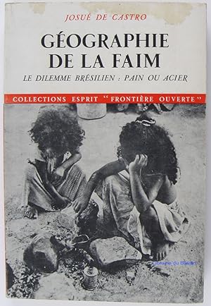 Seller image for GEOGRAPHIE DE LA FAIM LE DILEMME BRESILIEN : PAIN OU ACIER for sale by Librairie du Bassin