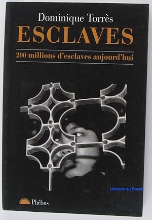 Esclaves - 200 millions d'esclaves aujourd'hui