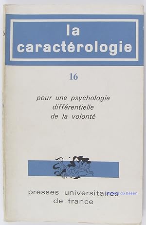 La Caractérologie, Volume n°16 Pour une psychologie différentielle de la volonté