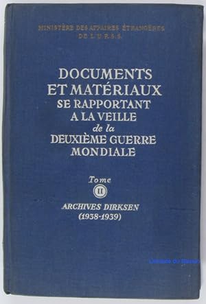 Seller image for Documents et matriaux se rapportant  la veille de la seconde guerre mondiale,Tome II Archives Dirksen (1938-1939) for sale by Librairie du Bassin