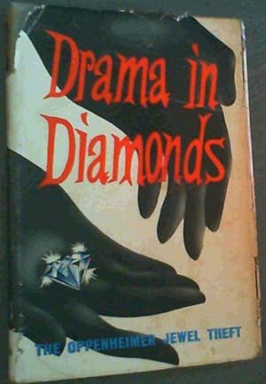 Drama in Diamonds : The story of the Oppenheimer Jewel Theft