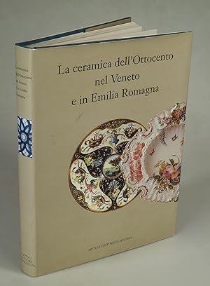 Immagine del venditore per La ceramica dell'Ottocento nel Veneto e in Emilia Romagna. venduto da Antiquariat Dorner