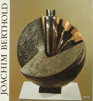 Joachim Berthold: Skulpturen, Zeichnungen. Mit einem Beitrag von Gerhard Kolberg.