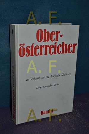 Bild des Verkufers fr Landeshauptmann Heinrich Gleissner : Zeitgenossen berichten (Obersterreicher Band 4) Obersterr. Landesarchiv , Presseabt. d. Amtes d. Obersterr. Landesregierung. Heribert Forstner . Hrsg. zum Verkauf von Antiquarische Fundgrube e.U.