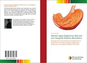 Seller image for Hemorragia Digestiva Alta em um Hospital Pblico Brasileiro : Estudo das Caractersticas Anatmicas e Evolutivas das Hemorragias Digestivas Altas em um hospital Pblico Tercirio for sale by AHA-BUCH GmbH