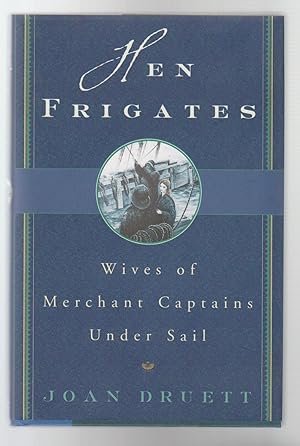 Seller image for HEN FRIGATES. Wives of Merchant Captains Under Sail. for sale by BOOK NOW