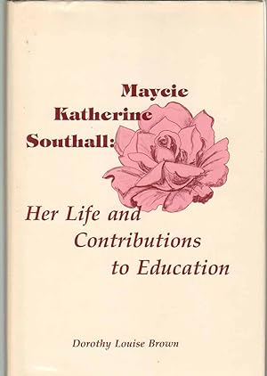Bild des Verkufers fr MAYCIE KATHERINE SOUTHALL Her Life and Contributions to Education zum Verkauf von The Avocado Pit