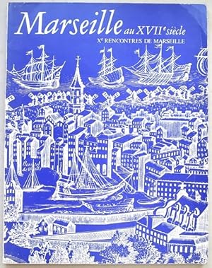 Image du vendeur pour Marseille au XVIIe sicle. Xe rencontre de Marseille. mis en vente par Librairie Jeanne Laffitte