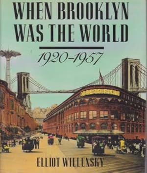 Bild des Verkufers fr WHEN BROOKLYN WAS THE WORLD 1920-1957 zum Verkauf von Complete Traveller Antiquarian Bookstore