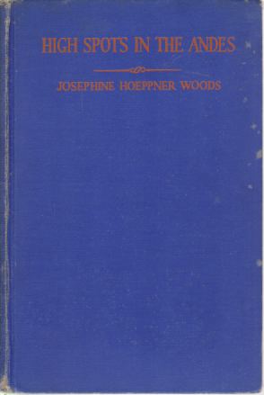 Image du vendeur pour HIGH SPOTS IN THE ANDES Peruvian Letters of a Mining Engineer's Wife mis en vente par Complete Traveller Antiquarian Bookstore