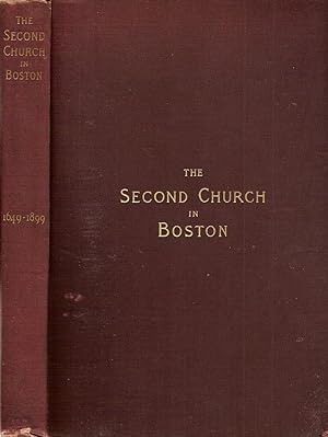 Imagen del vendedor de THE SECOND CHURCH IN BOSTON. COMMEMORATIVE SERVICES. HELD ON THE COMPLETION OF TWO HUNDRED AND FIFTY YEARS SINCE ITS FOUNDATION 1649-1899. a la venta por Legacy Books