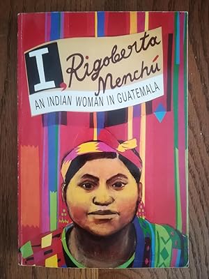 I, Rigoberta Menchu: An Indian Woman In Guatemala