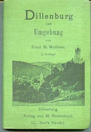 Führer durch die Umgebung von Dillenburg und durch das Dill-, Lahn- und Sieggebiet zwischen Rotha...