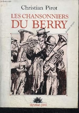 Seller image for LES CHANSONNIERS DU BERRY - DERNIERE EPOQUE for sale by Le-Livre