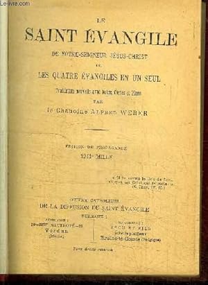 Imagen del vendedor de LE SAINT EVANGILE DE NOTRE-SEIGNEUR JESUS-CHRIST OU LES QUATRE EVANGILES EN UN SEUL / dition de propagande a la venta por Le-Livre