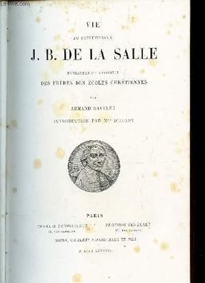 Seller image for VIE DU BIENHEUREUX J.B. DE LA SALLE - fondateur de l'Institut des Freres des Ecoles chrtiennes. for sale by Le-Livre