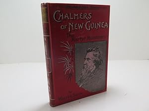 Chalmers of New Guinea: The Martyr Missionary. Splendid Lives Series.