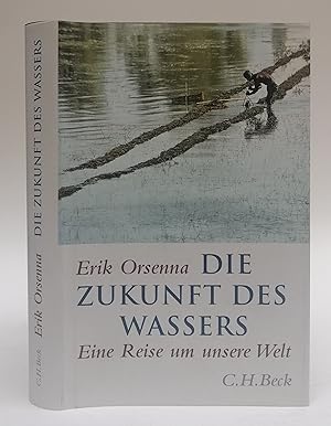 Bild des Verkufers fr Die Zukunft des Wassers. Eine Reise um unsere Welt. zum Verkauf von Der Buchfreund