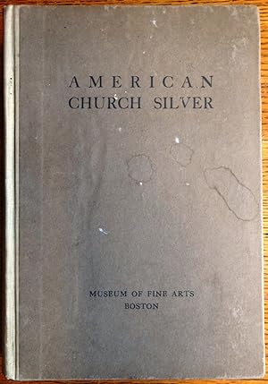 Seller image for American Church Silver of the Seventeenth and Eighteenth Centuries with a Few Pieces of Domestic Plate for sale by Mullen Books, ABAA