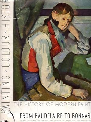 Seller image for HISTORY OF MODERN PAINTING FROM BAUDELAIRE TO BONNARD, THE BIRTH OF A NEW VISION for sale by Le-Livre